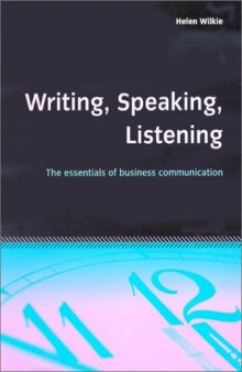 Writing, Speaking, Listening: The Essentials of Business Communication