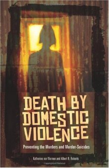 Death by Domestic Violence: Preventing the Murders and Murder-Suicides (Social and Psychological Issues: Challenges and Solutions)