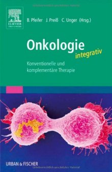 Onkologie integrativ. Konventionelle und komplementäre Therapie