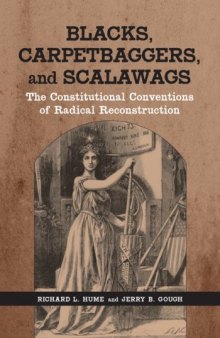 Blacks, Carpetbaggers, and Scalawags: The Constitutional Conventions of Radical Reconstruction