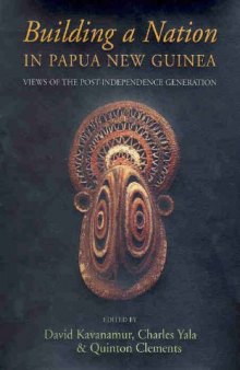 Building a Nation in Papua New Guinea: Views of the Post-Independence Generation
