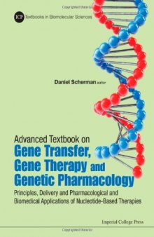 Advanced Textbook on Gene Transer, Gene Therapy and Genetic Pharmacology: Principles, Delivery and Pharmacological and Biomedical Applications of Nucleotide-Based Therapies