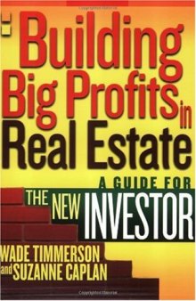 Building Big Profits in Real Estate: A Guide for The New Investor