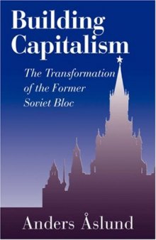 Building Capitalism: The Transformation of the Former Soviet Bloc