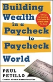 Building Wealth In A Paycheck-To-Paycheck World: 10 Steps to Realizing Your Dream No Matter What You Earn