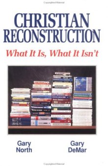 Christian Reconstruction: What It Is, What It Isn't