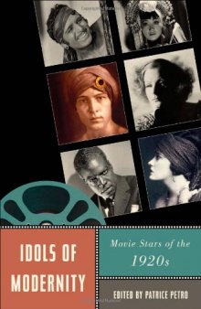 Idols of Modernity: Movie Stars of the 1920s