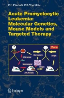 Acute Promyelocytic Leukemia: Molecular Genetics, Mouse Models and Targeted Therapy (Current Topics in Microbiology and Immunology 313)