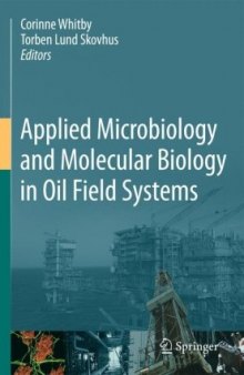 Applied Microbiology and Molecular Biology in Oilfield Systems: Proceedings from the International Symposium on Applied Microbiology and Molecular Biology in Oil Systems (ISMOS-2), 2009