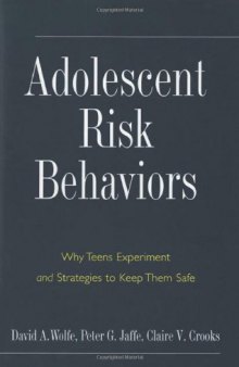 Adolescent Risk Behaviors: Why Teens Experiment and Strategies to Keep Them Safe (Current Perspectives in Psychology)  