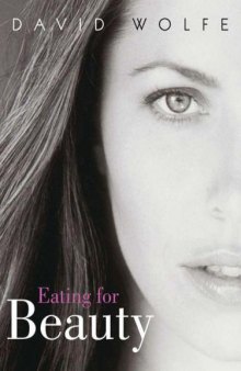 Eating for beauty: for women and men : introducing a whole new concept of beauty, what it is, and how you can achieve it