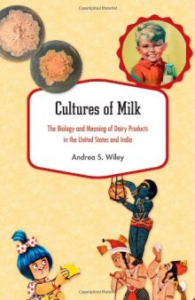 Cultures of Milk: The Biology and Meaning of Dairy Products in the United States and India
