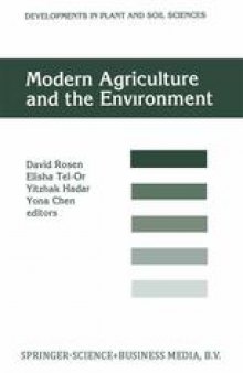 Modern Agriculture and the Environment: Proceedings of an International Conference, held in Rehovot, Israel, 2–6 October 1994, under the auspices of the Faculty of Agriculture, the Hebrew University of Jerusalem