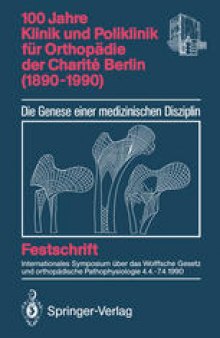 100 Jahre Klinik und Poliklinik für Orthopädie der Charité Berlin (1890–1990): Die Genese einer medizinischen Disziplin