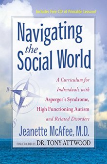 Navigating the Social World: A Curriculum for Individuals with Asperger's Syndrome, High Functioning Autism and Related Disorders