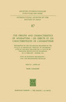 The Origins and Characteristics of Anabaptism / Les Debuts et les Caracteristiques de l’Anabaptisme: Proceedings of the Colloquium Organized by the Faculty of Protestant Theology of Strasbourg / Actes du Colloque Organise par la Faculte de Theologie Protestante de Strasbourg (20–22 February / Fevrier 1975)