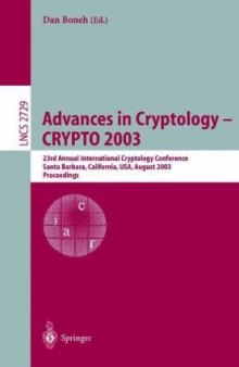 Advances in Cryptology - CRYPTO 2003: 23rd Annual International Cryptology Conference, Santa Barbara, California, USA, August 17-21, 2003. Proceedings