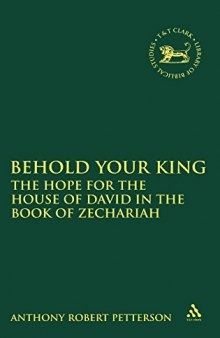 Behold Your King: The Hope For the House of David in the Book of Zechariah