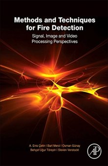 Methods and techniques for fire detection : signal, image and video processing perspectives