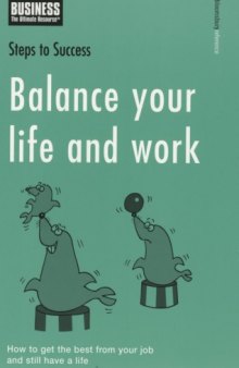 Balance your life and work - How to get the best from your job and still have a life