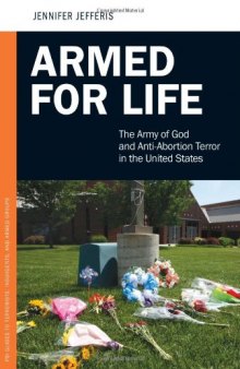 Armed for Life: The Army of God and Anti-Abortion Terror in the United States