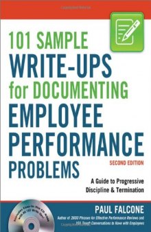 101 Sample Write-Ups for Documenting Employee Performance Problems: A Guide to Progressive Discipline & Termination, Second Edition
