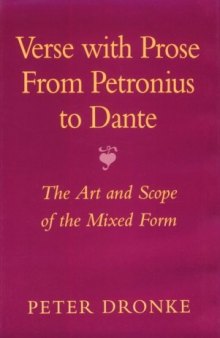 Verse with Prose from Petronius to Dante: The Art and Scope of the Mixed Form
