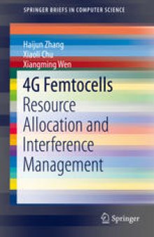 4G Femtocells: Resource Allocation and Interference Management