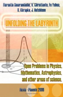 Unfolding the Labyrinth: Open Problems in Physics, Mathematics, Astrophysics and other Areas of Science