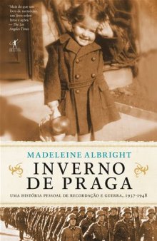 Inverno de Praga: uma história pessoal de recordação e guerra, 1937-1948