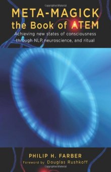 Meta-Magick: The Book of ATEM: Achieving New States of Consciousness Through NLP, Neuroscience and Ritual
