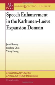 Speech Enhancement in the Karhunen-Loeve Expansion Domain (Synthesis Lectures on Speech and Audio Processing)