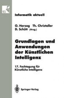 Grundlagen und Anwendungen der Künstlichen Intelligenz: 17. Fachtagung für Künstliche Intelligenz Humboldt-Universität zu Berlin 13.–16. September 1993
