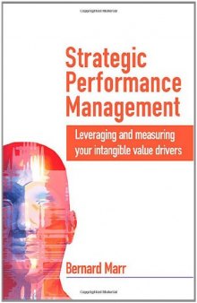 Strategic Performance Management: Leveraging and Measuring Your Intangible Value Drivers
