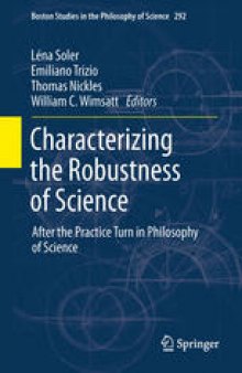 Characterizing the Robustness of Science: After the Practice Turn in Philosophy of Science