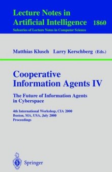 Cooperative Information Agents IV - The Future of Information Agents in Cyberspace: 4th International Workshop, CIA 2000, Boston, MA, USA, July 7-9, 2000. Proceedings
