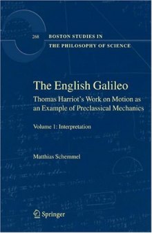 The English Galileo: Thomas Harriot's Work on Motion as an Example of Preclassical Mechanics (Boston Studies in the Philosophy of Science)