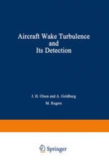 Aircraft Wake Turbulence and Its Detection: Proceedings of a Symposium on Aircraft Wake Turbulence held in Seattle, Washington, September 1–3, 1970. Sponsored jointly by the Flight Sciences Laboratory, Boeing Scientific Research Laboratories and the Air Force Office of Scientific Research