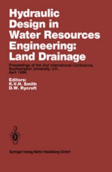 Hydraulic Design in Water Resources Engineering: Land Drainage: Proceedings of the 2nd International Conference, Southampton University, U.K. April 1986