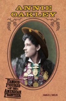 Annie Oakley (Famous Figures of the American Frontier)