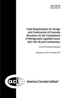 ACI 376-10: Code Requirements for Design and Construction of Concrete Structures for the Containment of Refrigerated Liquefied Gases and Commentary