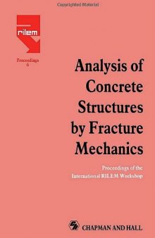 Analysis of concrete structures by fracture mechanics: proceedings of the International RILEM workshop, Abisko, Sweden, June 28-30, 1989