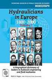 Hydraulicians in Europe, 1800-2000 vol 2 : a biographical dictionary of leaders in hydraulic engineering and fluid mechanics