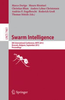 Swarm Intelligence: 8th International Conference, ANTS 2012, Brussels, Belgium, September 12-14, 2012. Proceedings
