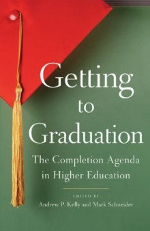 Getting to graduation : the completion agenda in higher education