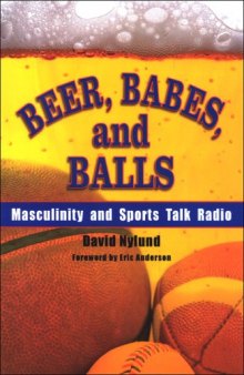 Beer, Babes, and Balls: Masculinity and Sports Talk Radio
