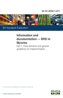BS ISO 28560-1:2011 Information and documentation. RFID in libraries. Data elements and general guidelines for implementation