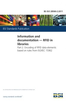 BS ISO 28560-2:2011 Information and documentation. RFID in libraries. Encoding of RFID data elements based on rules from ISO/IEC 15962