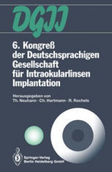 6. Kongreß der Deutschsprachigen Gesellschaft für Intraokularlinsen Implantation: 6. bis 7. März 1992, München