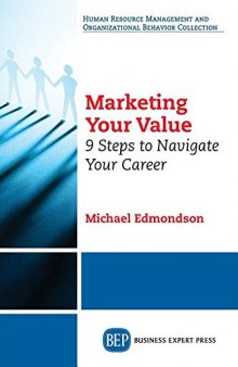 Marketing your value : 9 steps to navigate your career